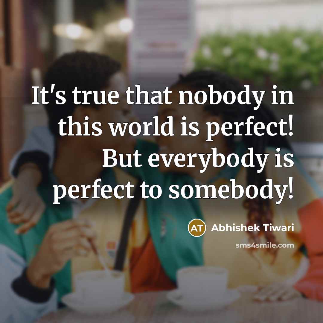 “It's true that nobody in this world is perfect! But…” quote by Abhishek Tiwari