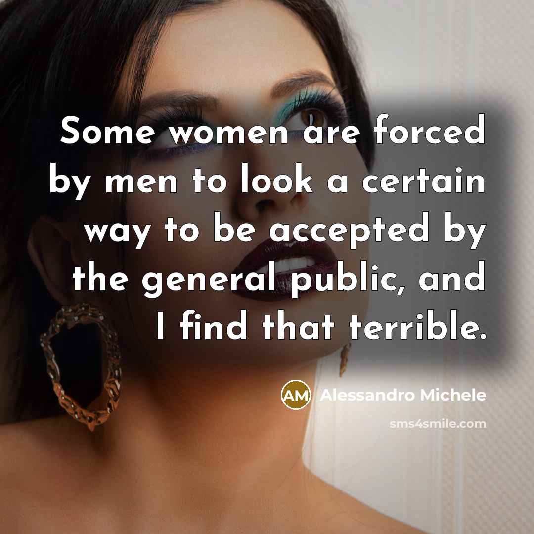 “Some women are forced by men to look a certain…” quote by Alessandro Michele