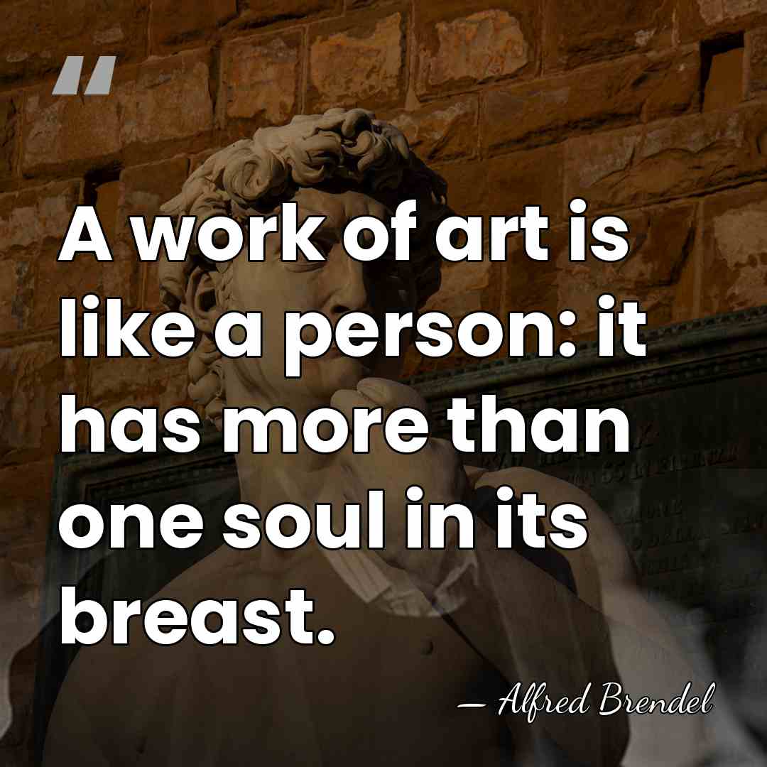 A work of art is like a person: it has more than&hellip; - Alfred Brendel