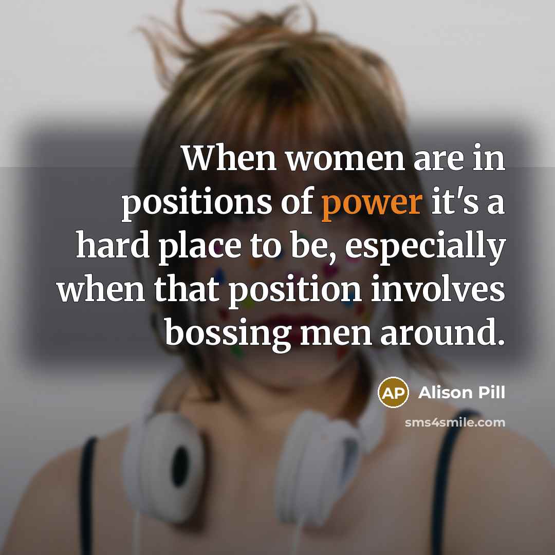 “When women are in positions of power it's a hard…” quote by Alison Pill