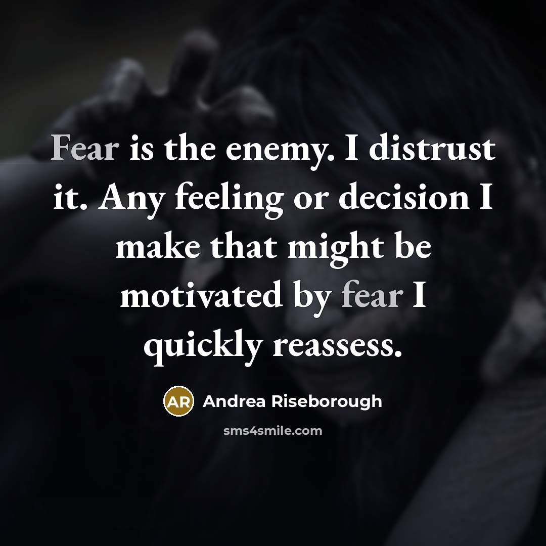“Fear is the enemy. I distrust it. Any feeling or…” quote by Andrea Riseborough