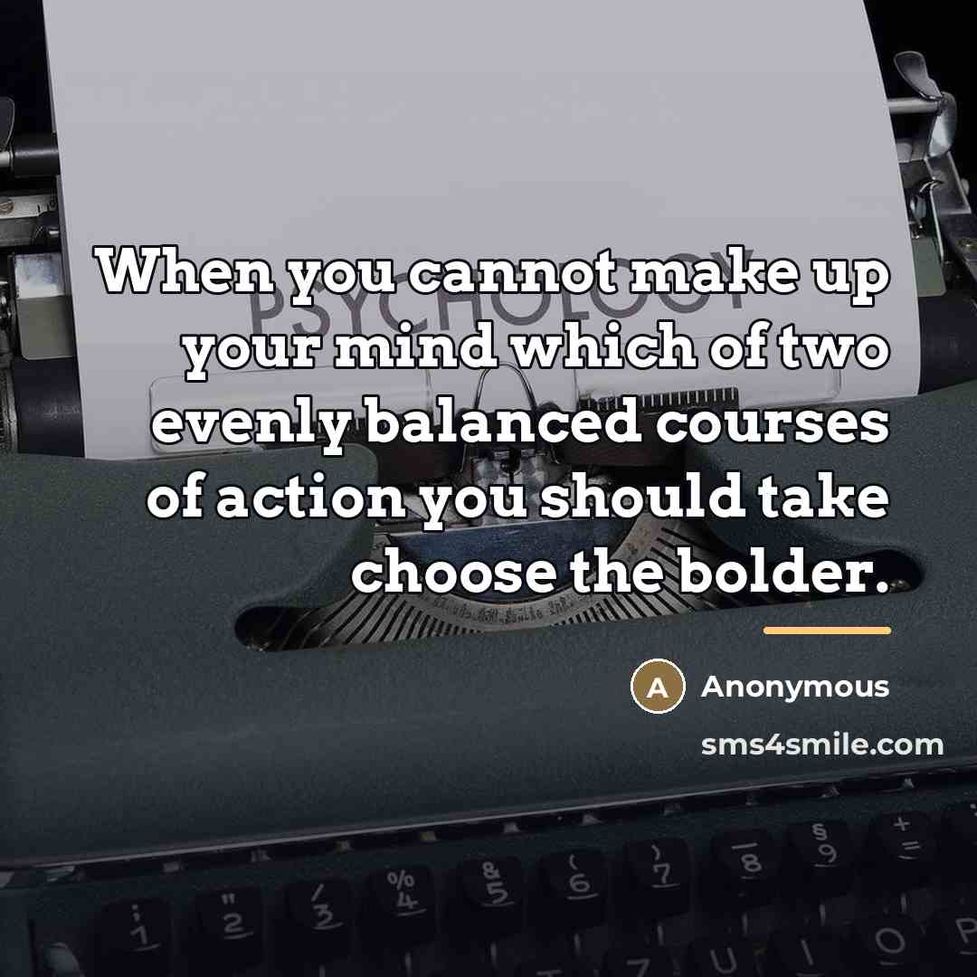 “When you cannot make up your mind which of two…” quote by Anonymous