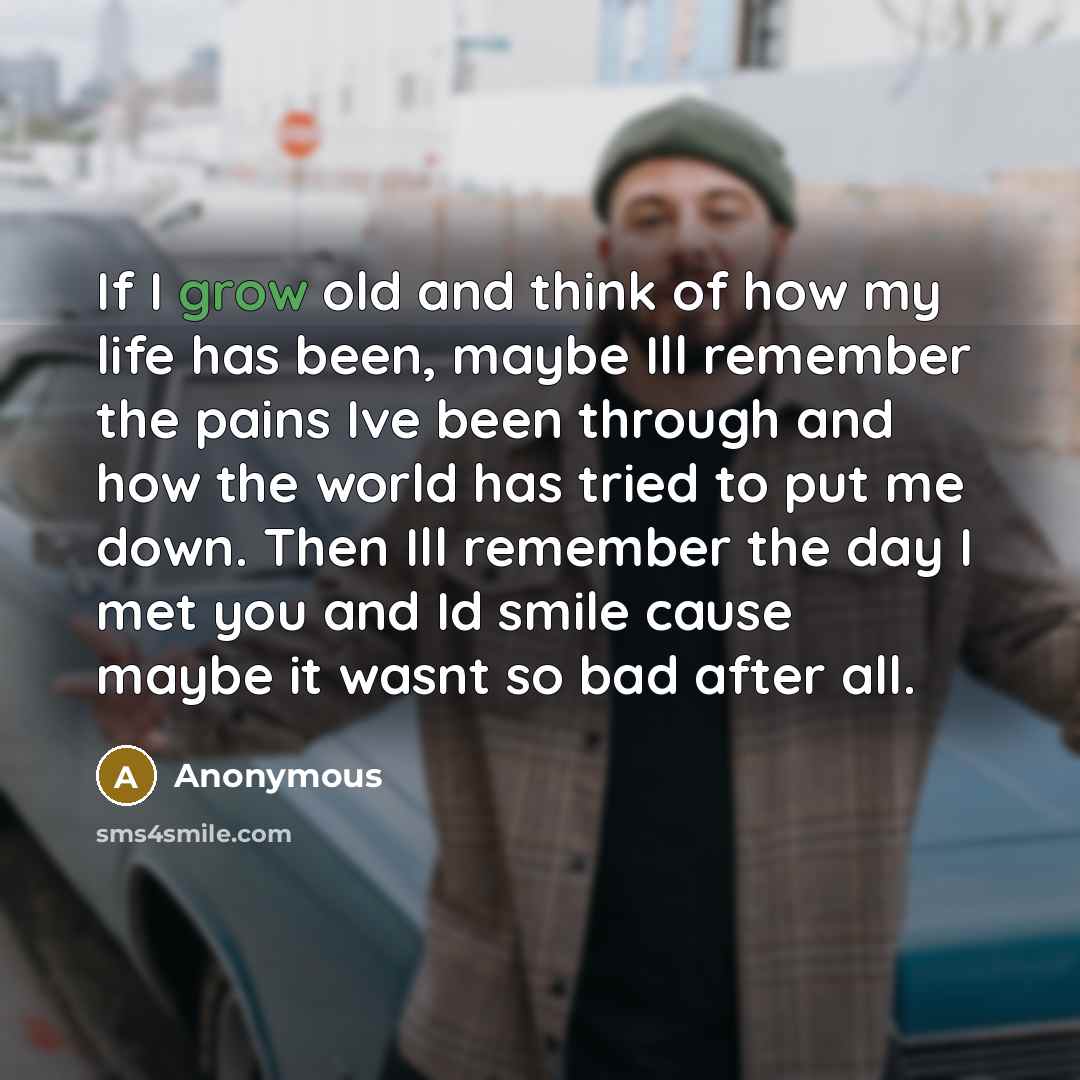 “If I grow old and think of how my life…” quote by Anonymous