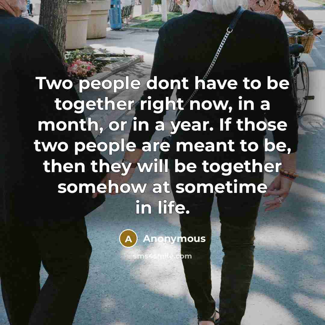 “Two people dont have to be together right now, in…” quote by Anonymous