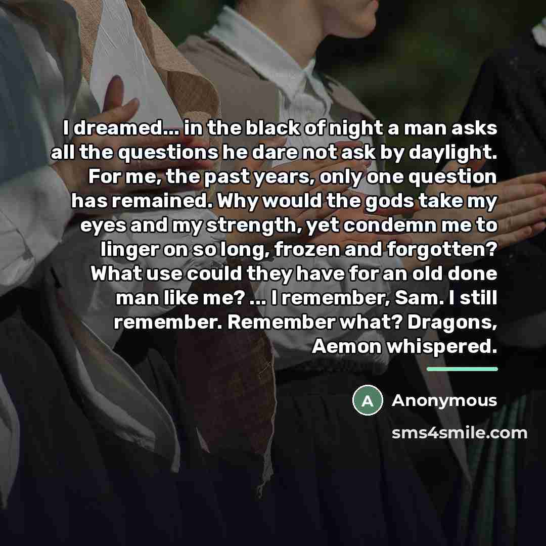 “I dreamed... in the black of night a man asks…” quote by Anonymous