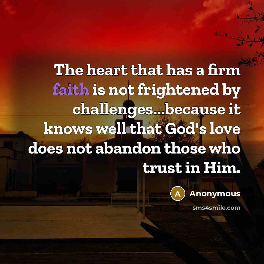 “The heart that has a firm faith is not frightened…” quote by Anonymous