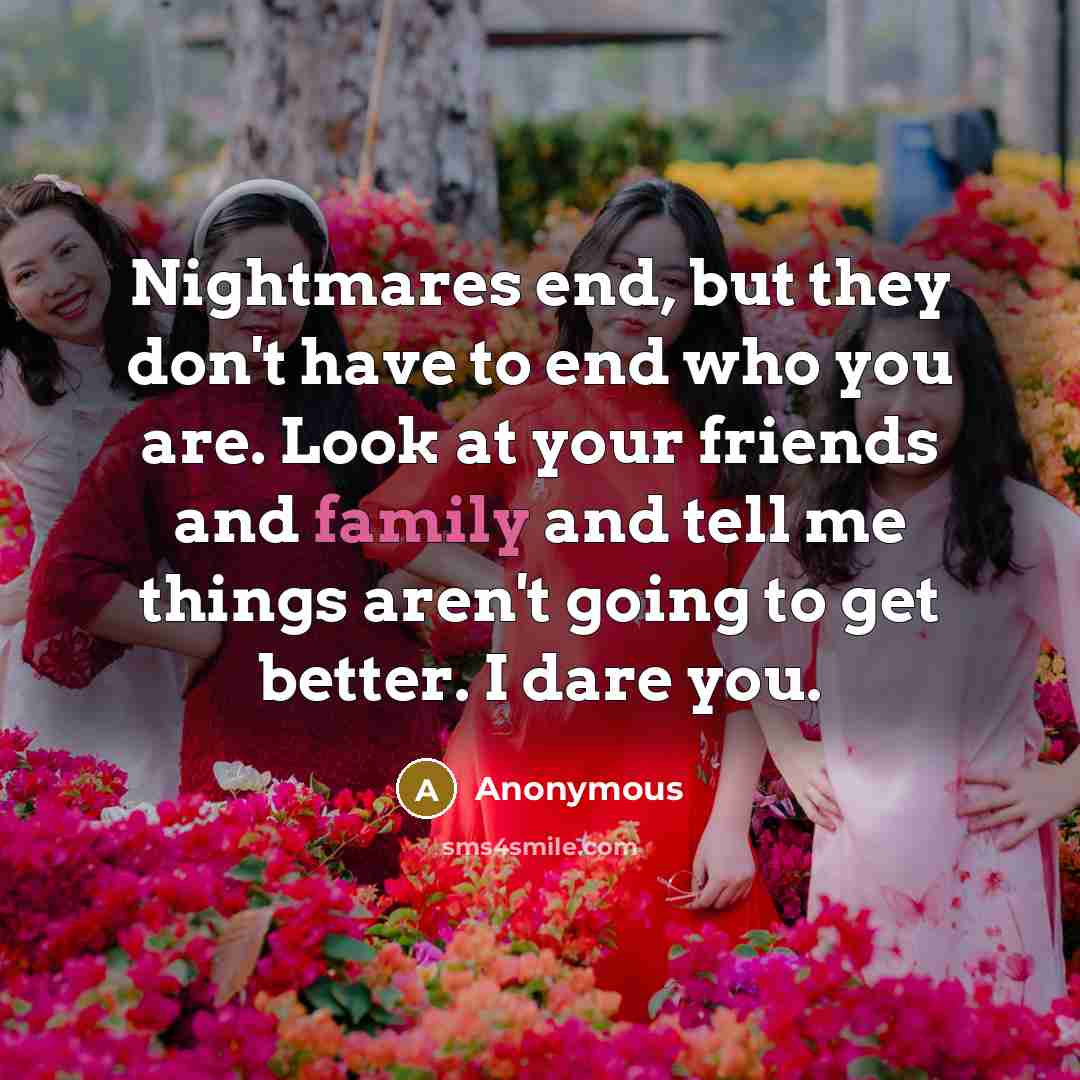 “Nightmares end, but they don't have to end who you…” quote by Anonymous