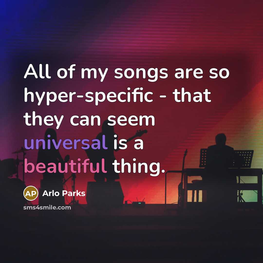 “All of my songs are so hyper-specific - that they…” quote by Arlo Parks