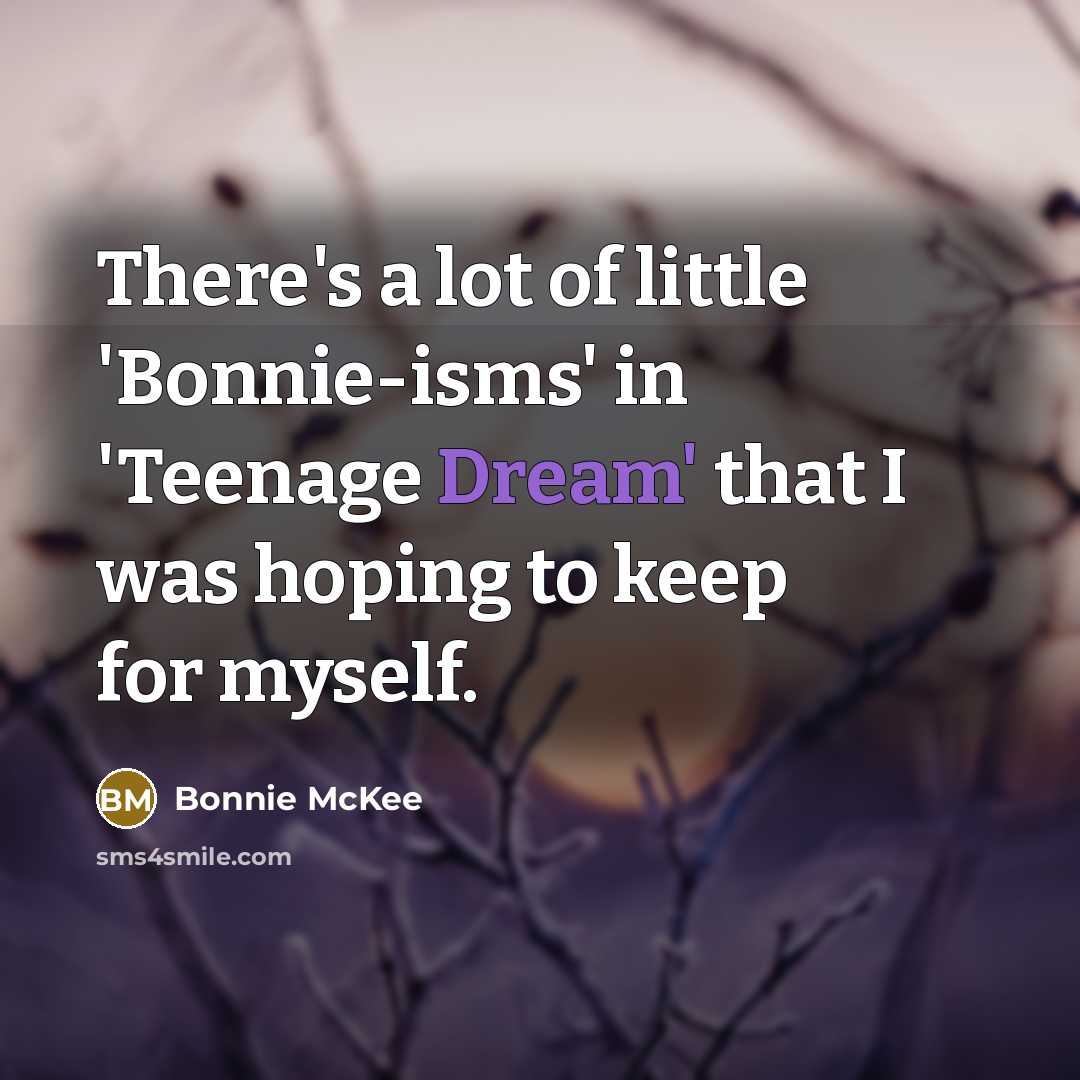 “There's a lot of little 'Bonnie-isms' in 'Teenage Dream' that…” quote by Bonnie McKee