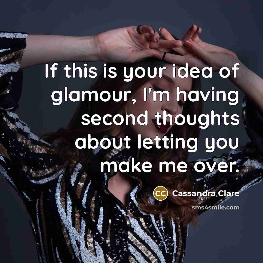 “If this is your idea of glamour, I'm having second…” quote by Cassandra Clare