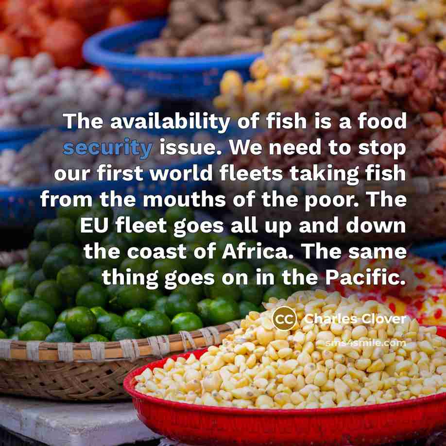 “The availability of fish is a food security issue. We…” quote by Charles Clover
