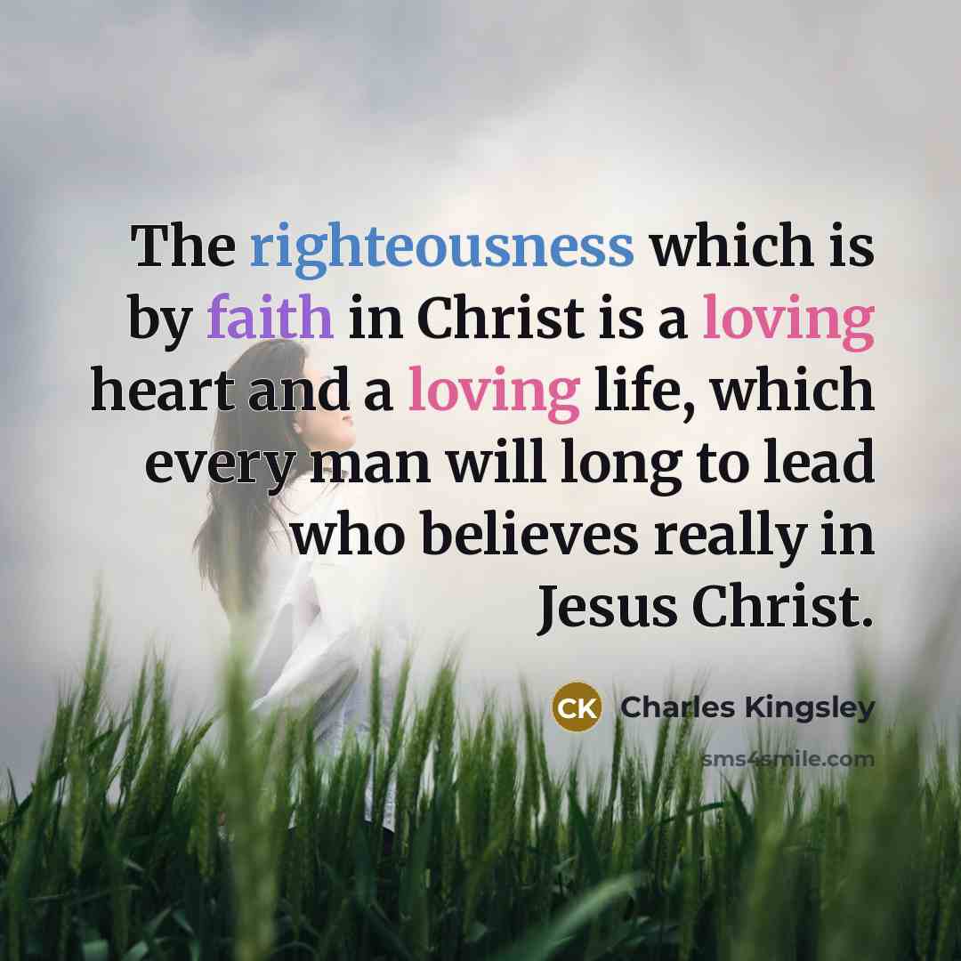 “The righteousness which is by faith in Christ is a…” quote by Charles Kingsley