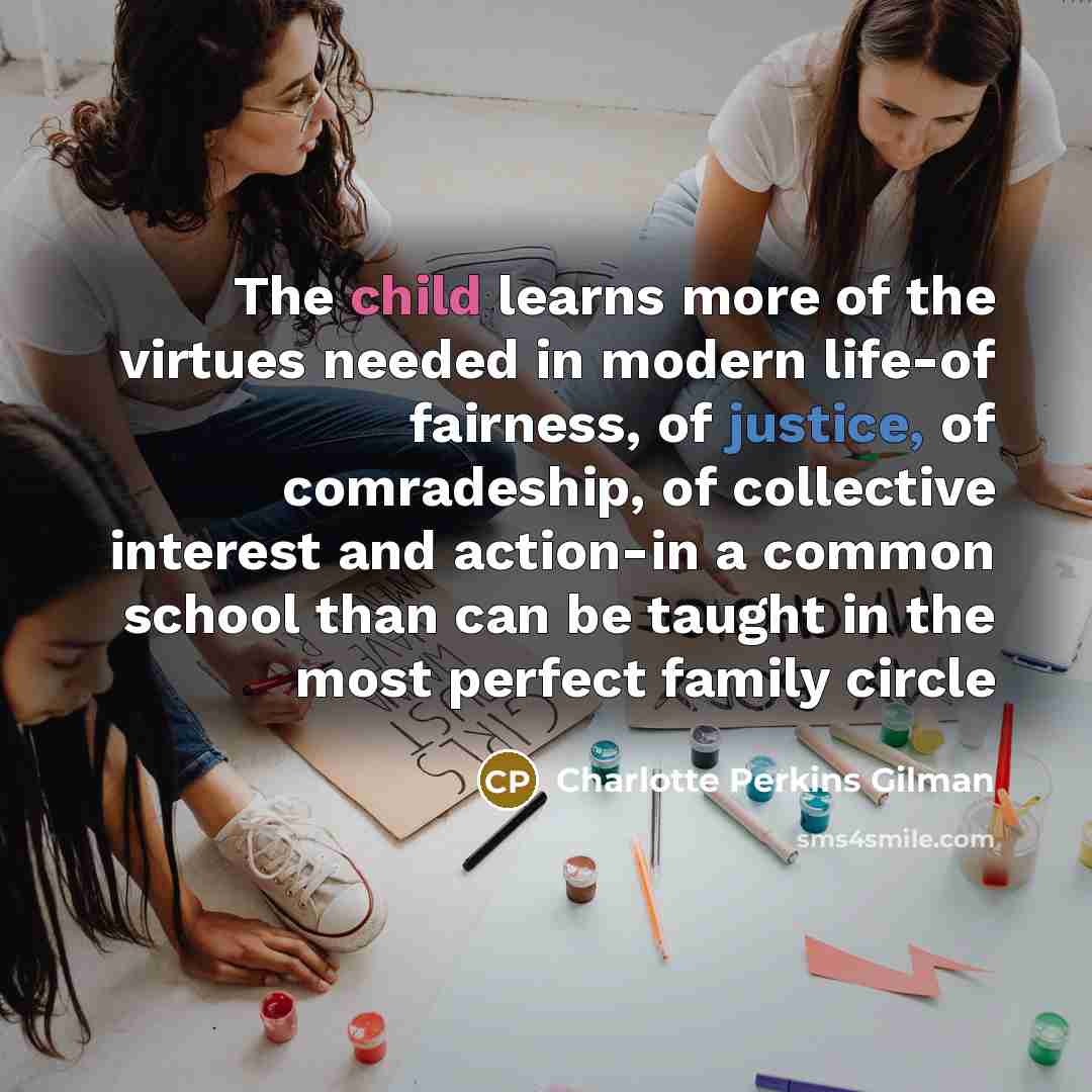 “The child learns more of the virtues needed in modern…” quote by Charlotte Perkins Gilman