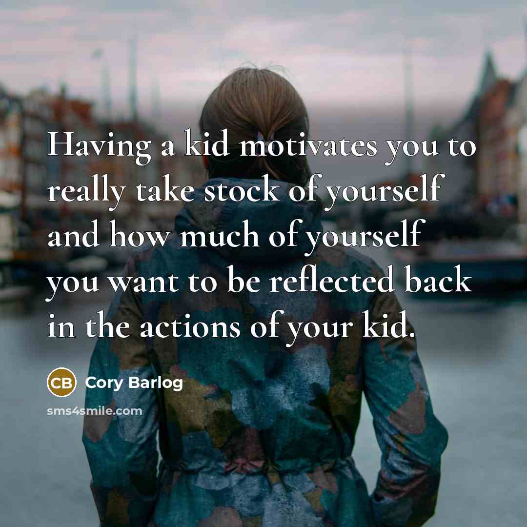 “Having a kid motivates you to really take stock of…” quote by Cory Barlog