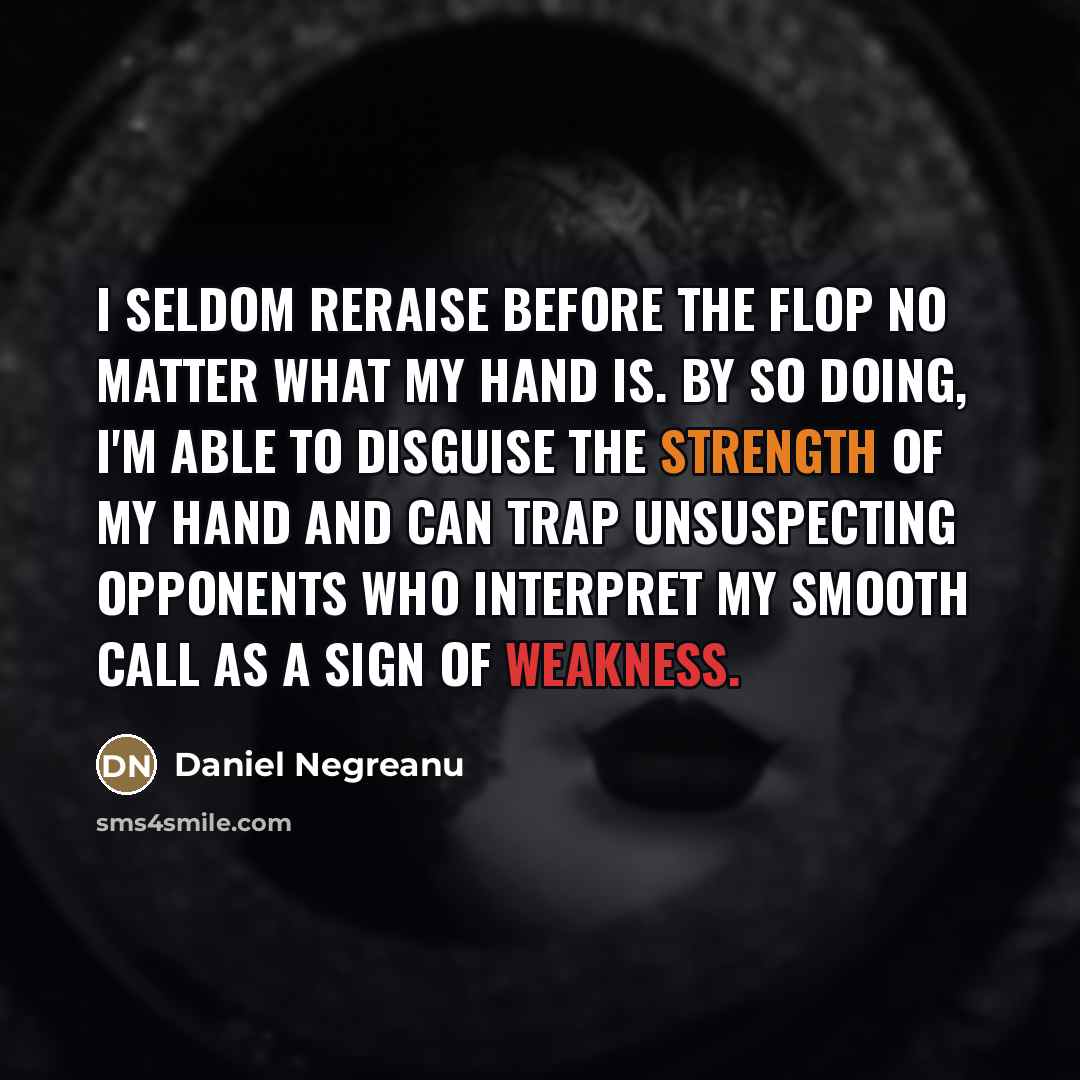 “I seldom reraise before the flop no matter what my…” quote by Daniel Negreanu