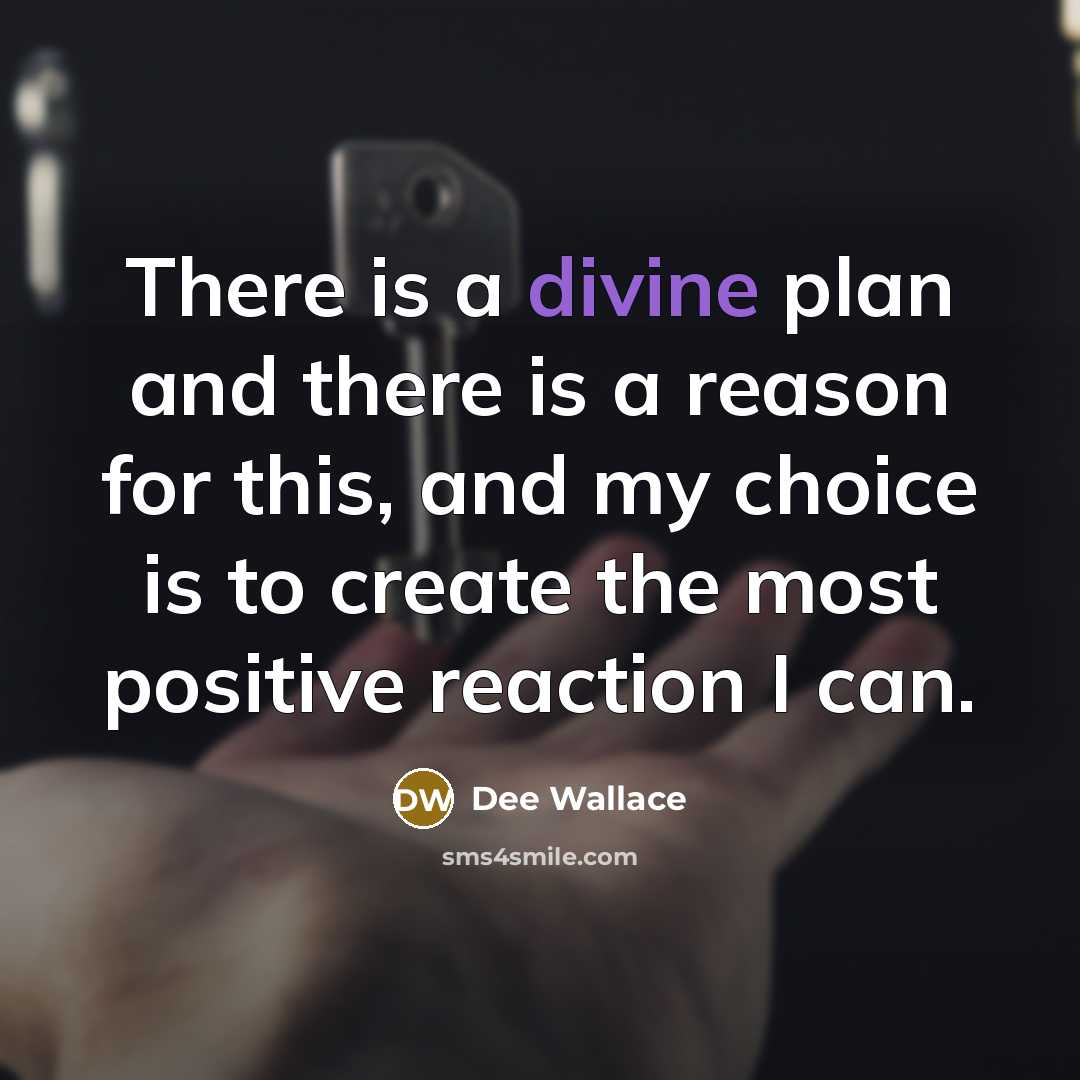“There is a divine plan and there is a reason…” quote by Dee Wallace