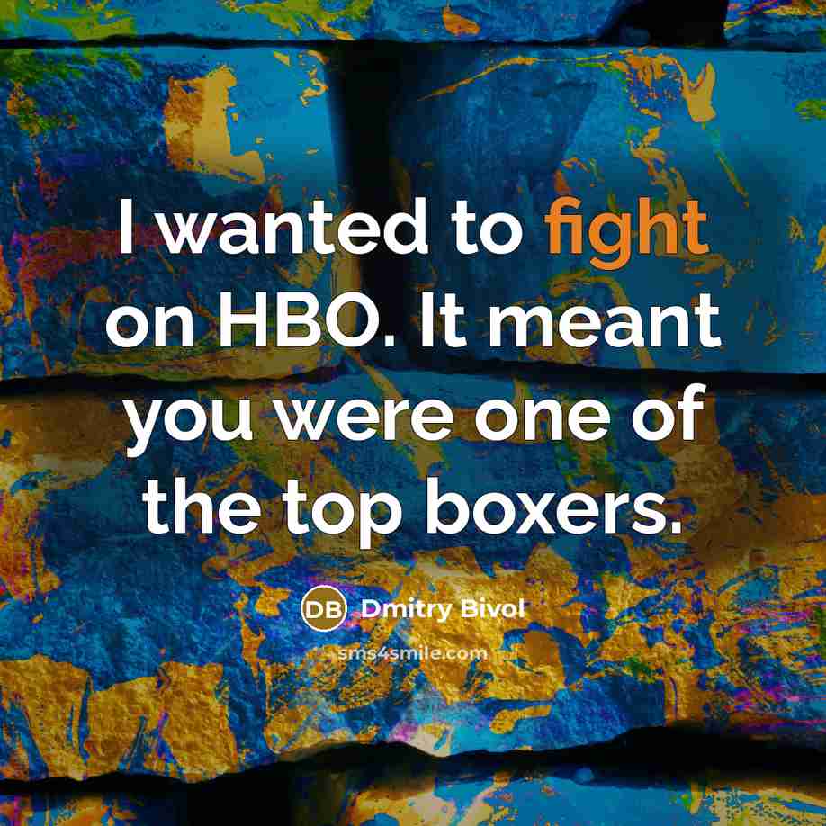 “I wanted to fight on HBO. It meant you were…” quote by Dmitry Bivol