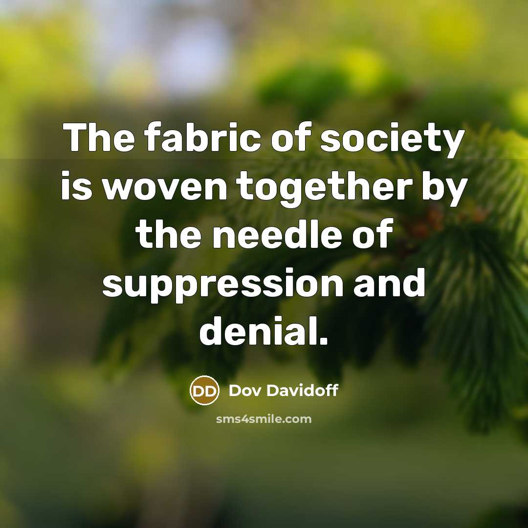“The fabric of society is woven together by the needle…” quote by Dov Davidoff