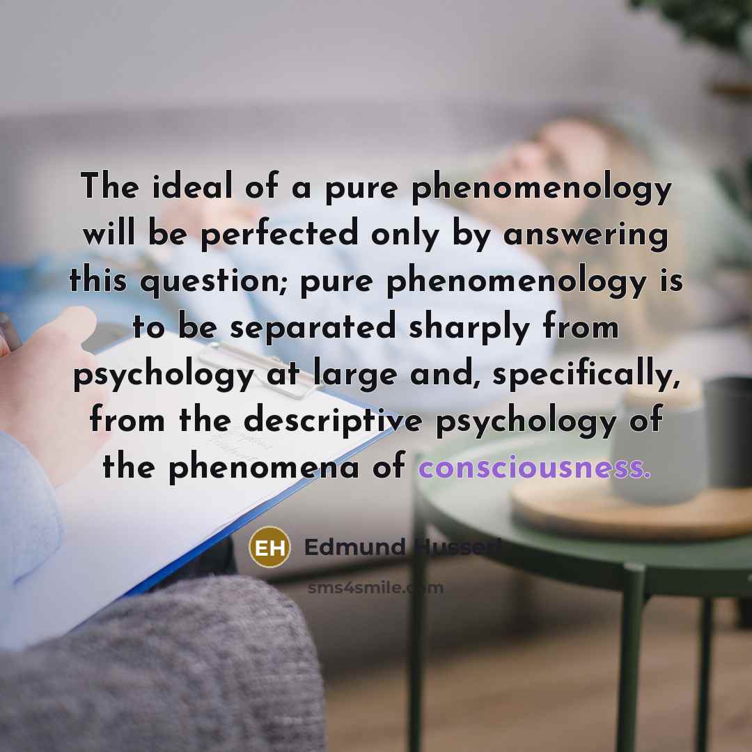 “The ideal of a pure phenomenology will be perfected only…” quote by Edmund Husserl
