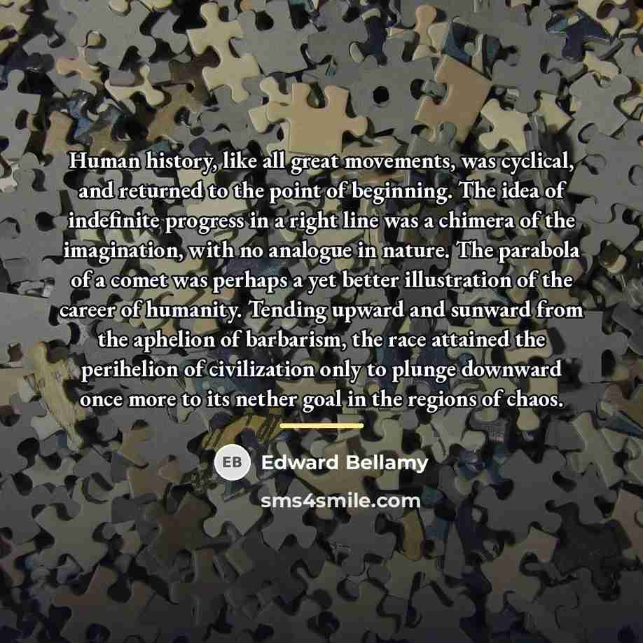 “Human history, like all great movements, was cyclical, and returned…” quote by Edward Bellamy