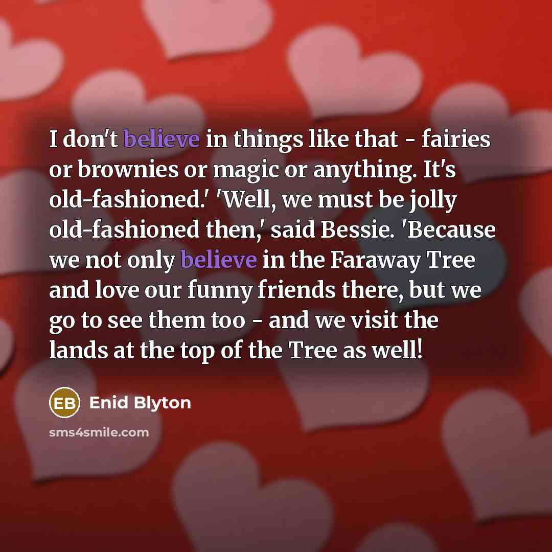 “I don't believe in things like that - fairies or…” quote by Enid Blyton