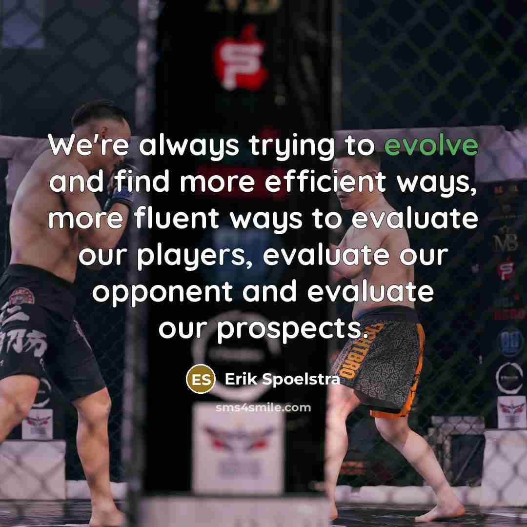 “We're always trying to evolve and find more efficient ways,…” quote by Erik Spoelstra