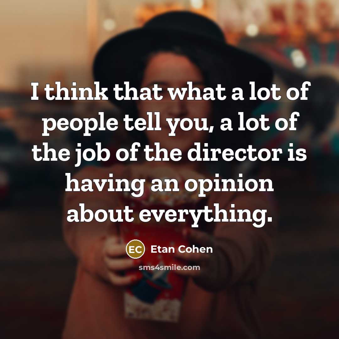 “I think that what a lot of people tell you,…” quote by Etan Cohen