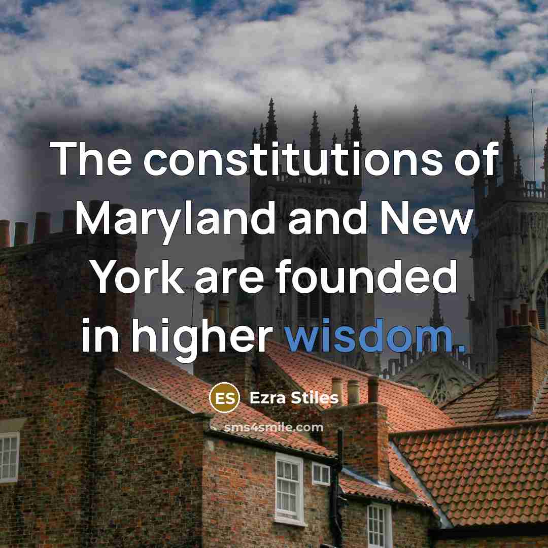 “The constitutions of Maryland and New York are founded in…” quote by Ezra Stiles