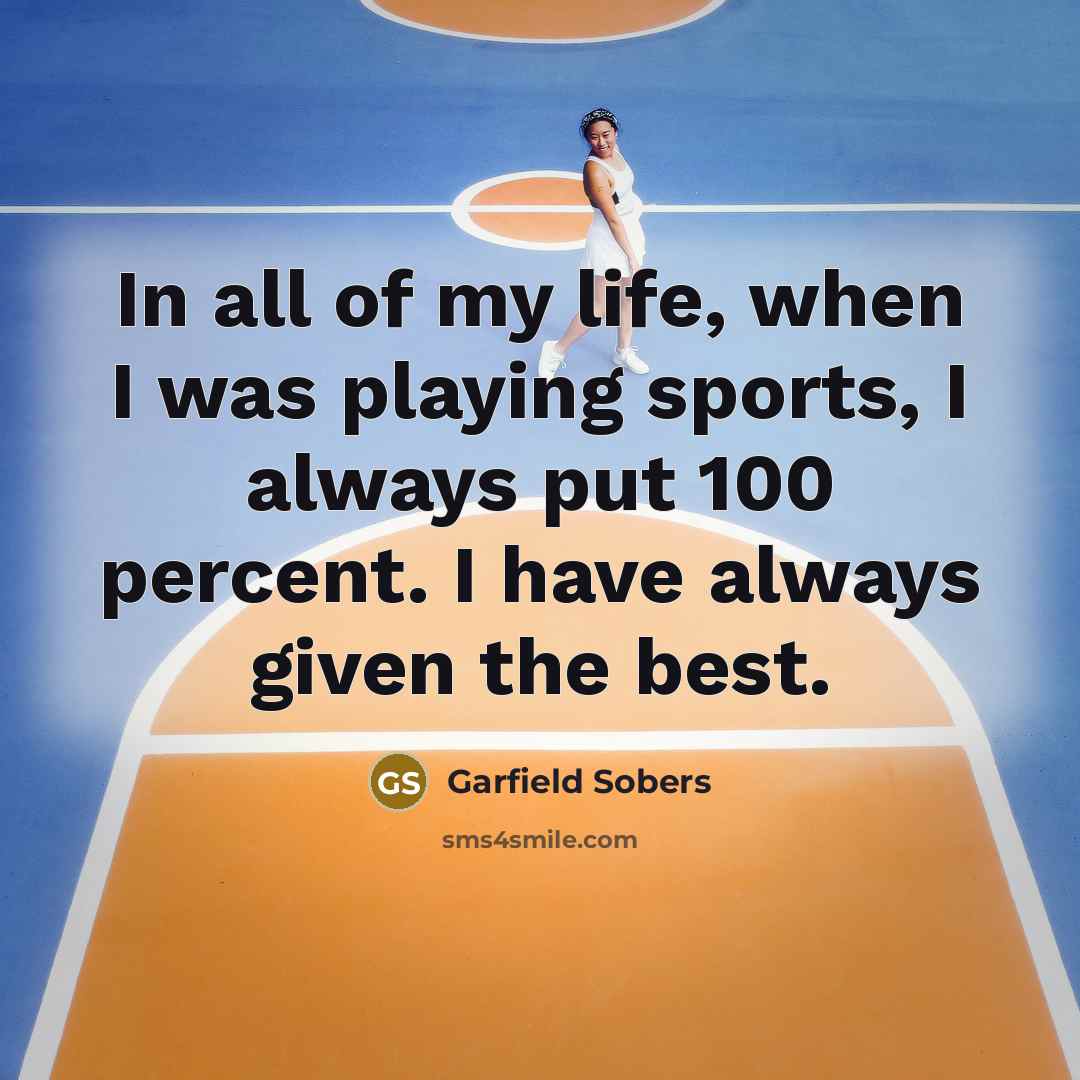 “In all of my life, when I was playing sports,…” quote by Garfield Sobers