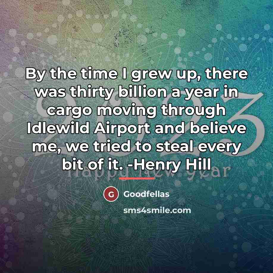 “By the time I grew up, there was thirty billion…” quote by Goodfellas