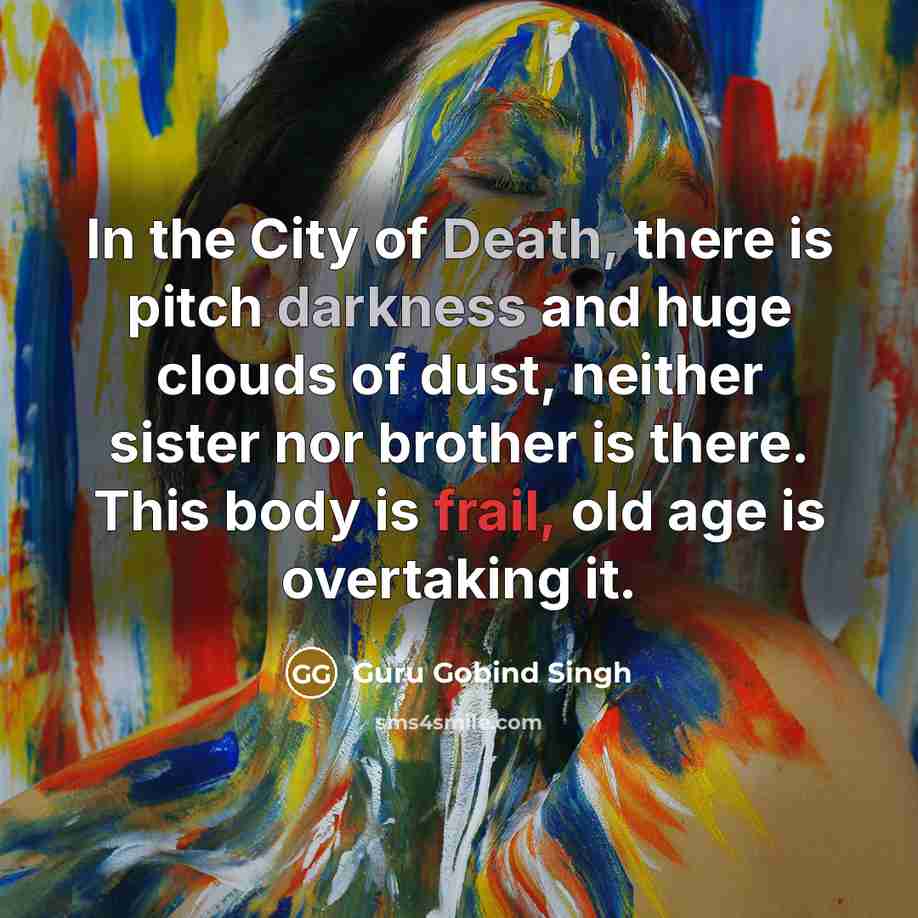 “In the City of Death, there is pitch darkness and…” quote by Guru Gobind Singh