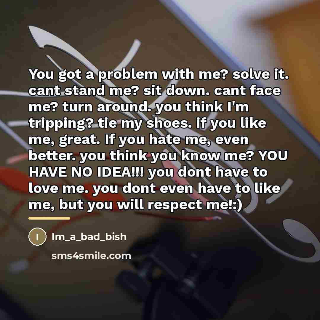 “You got a problem with me? solve it. cant stand…” quote by Im_a_bad_bish