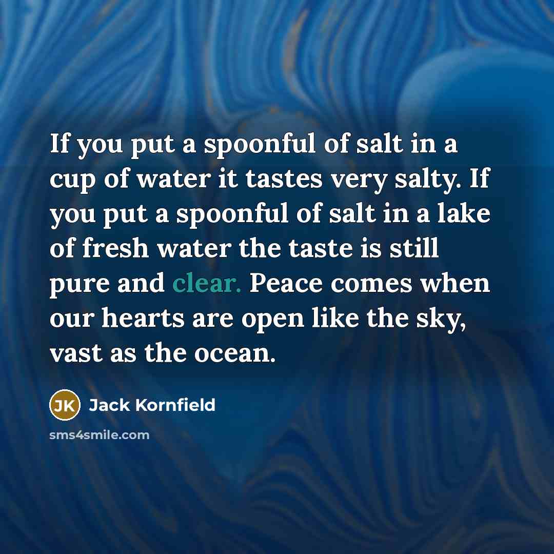 “If you put a spoonful of salt in a cup…” quote by Jack Kornfield