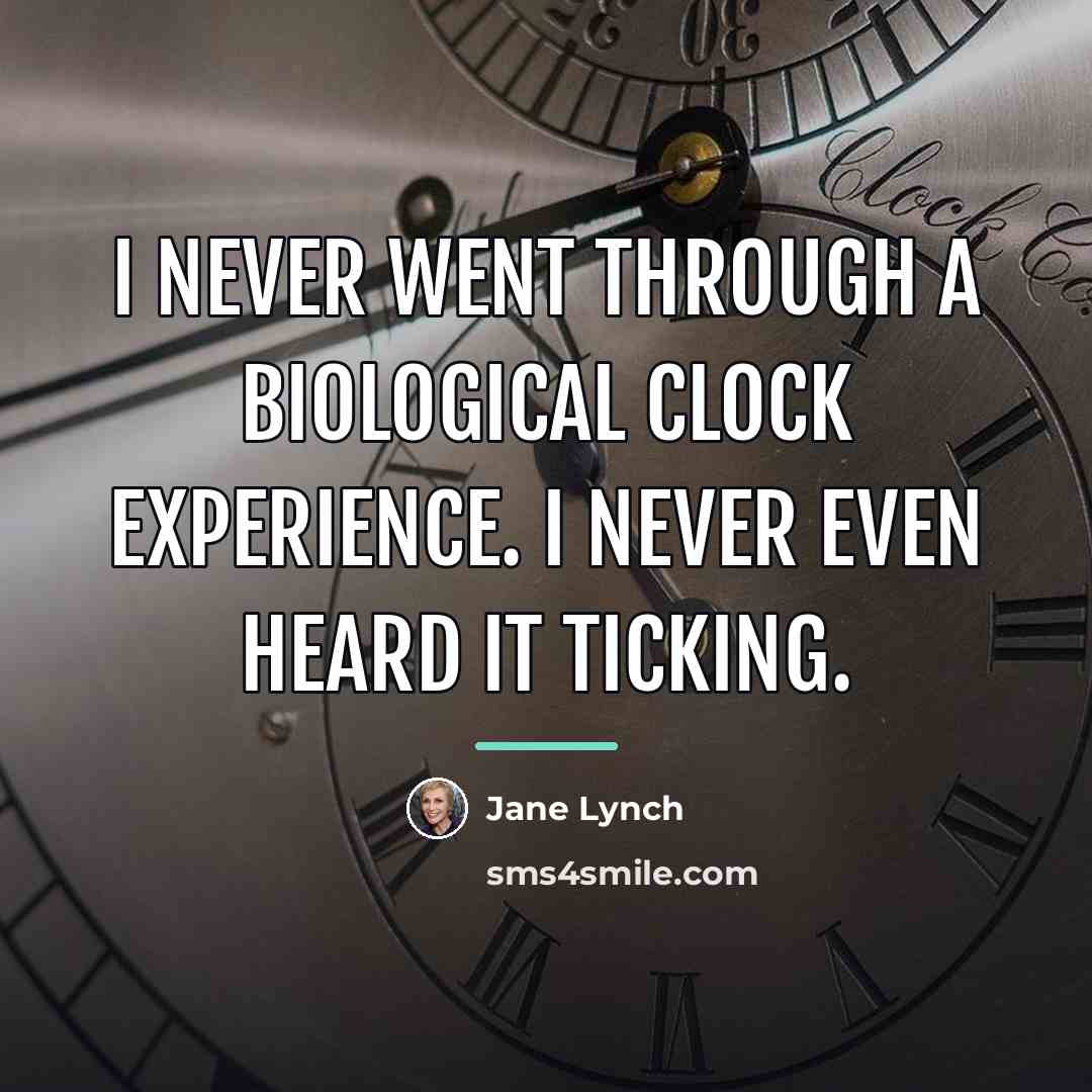 “I never went through a biological clock experience. I never…” quote by Jane Lynch