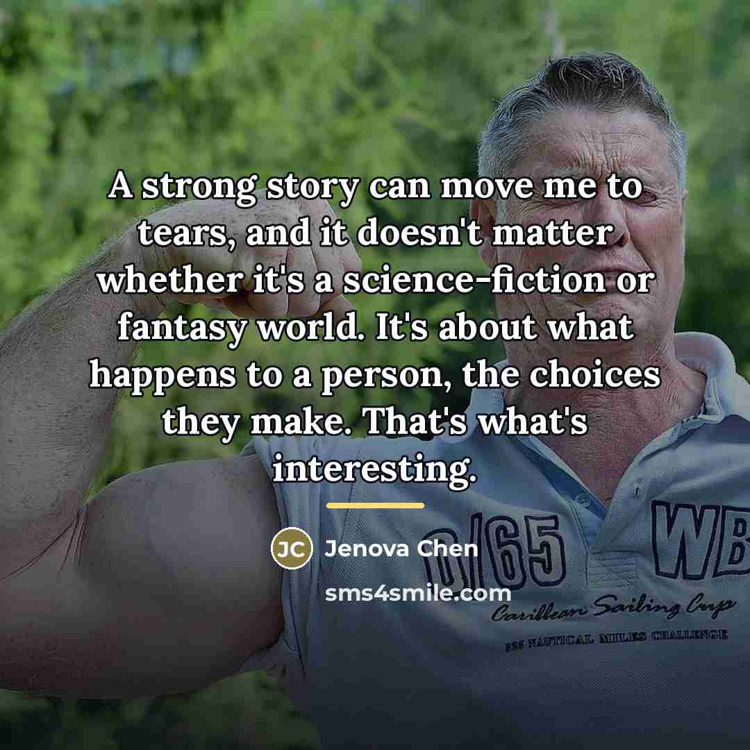 “A strong story can move me to tears, and it…” quote by Jenova Chen