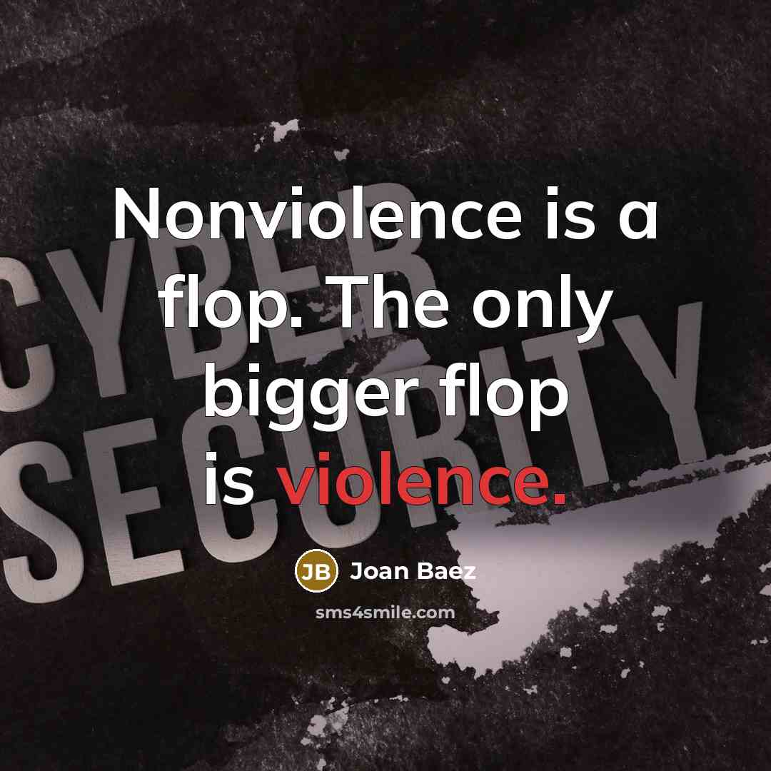 “Nonviolence is a flop. The only bigger flop is violence.…” quote by Joan Baez