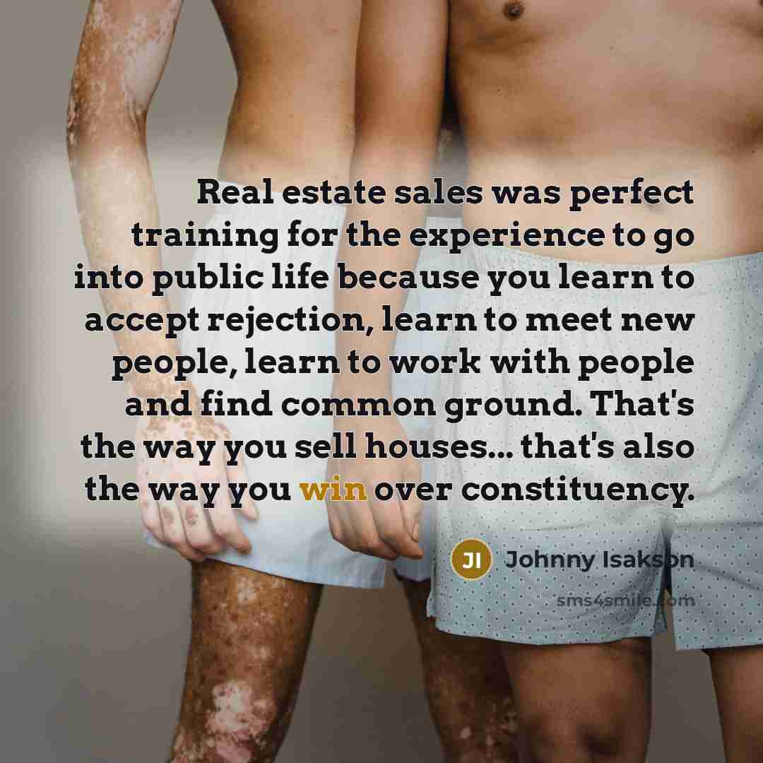 “Real estate sales was perfect training for the experience to…” quote by Johnny Isakson