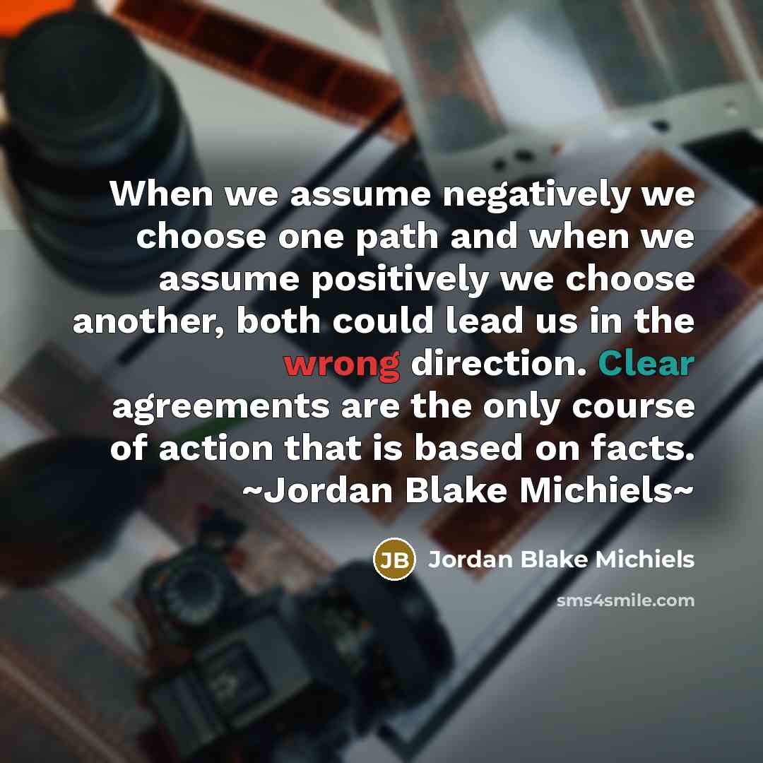 “When we assume negatively we choose one path and when…” quote by Jordan Blake Michiels