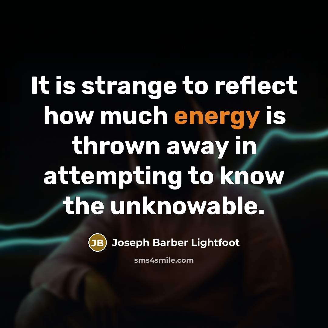 “It is strange to reflect how much energy is thrown…” quote by Joseph Barber Lightfoot