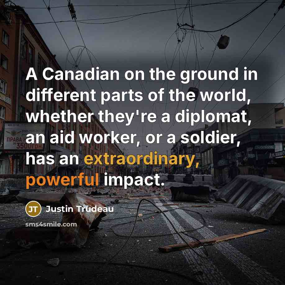 “A Canadian on the ground in different parts of the…” quote by Justin Trudeau