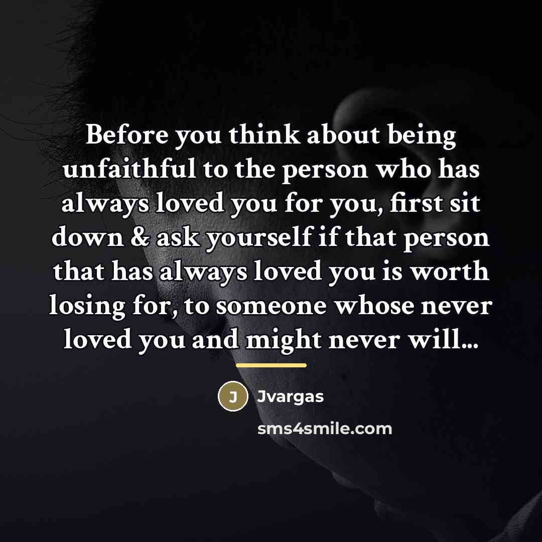 “Before you think about being unfaithful to the person who…” quote by Jvargas