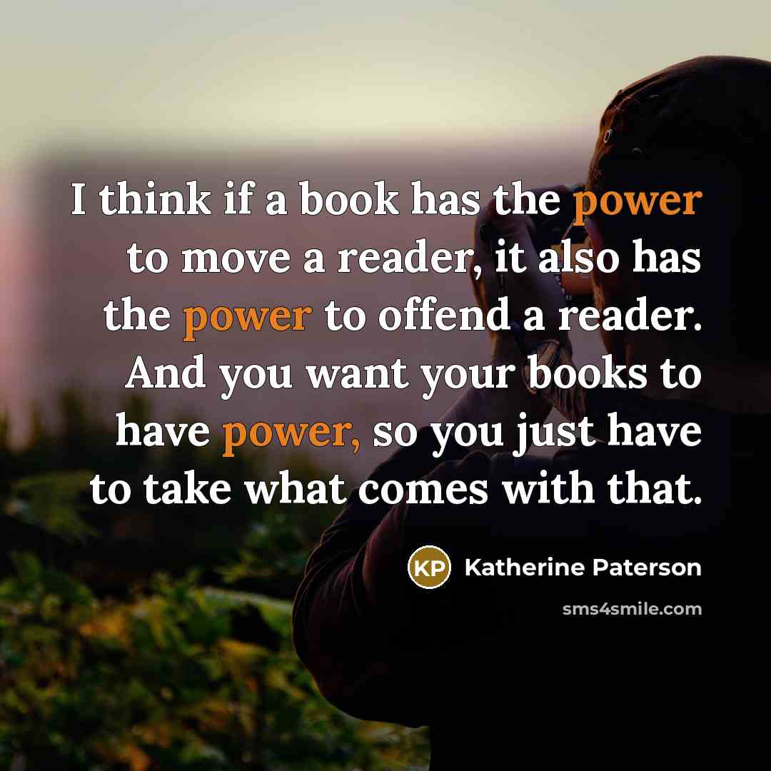 “I think if a book has the power to move…” quote by Katherine Paterson