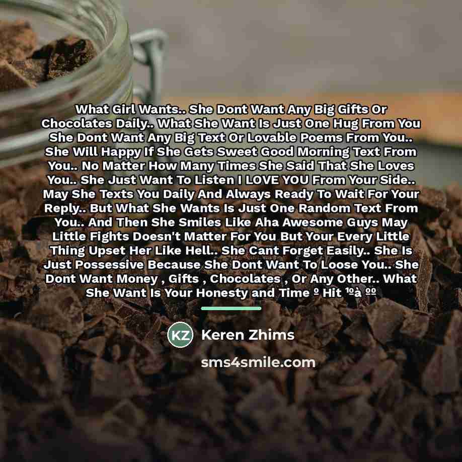 “What Girl Wants.. She Dont Want Any Big Gifts Or…” quote by Keren Zhims