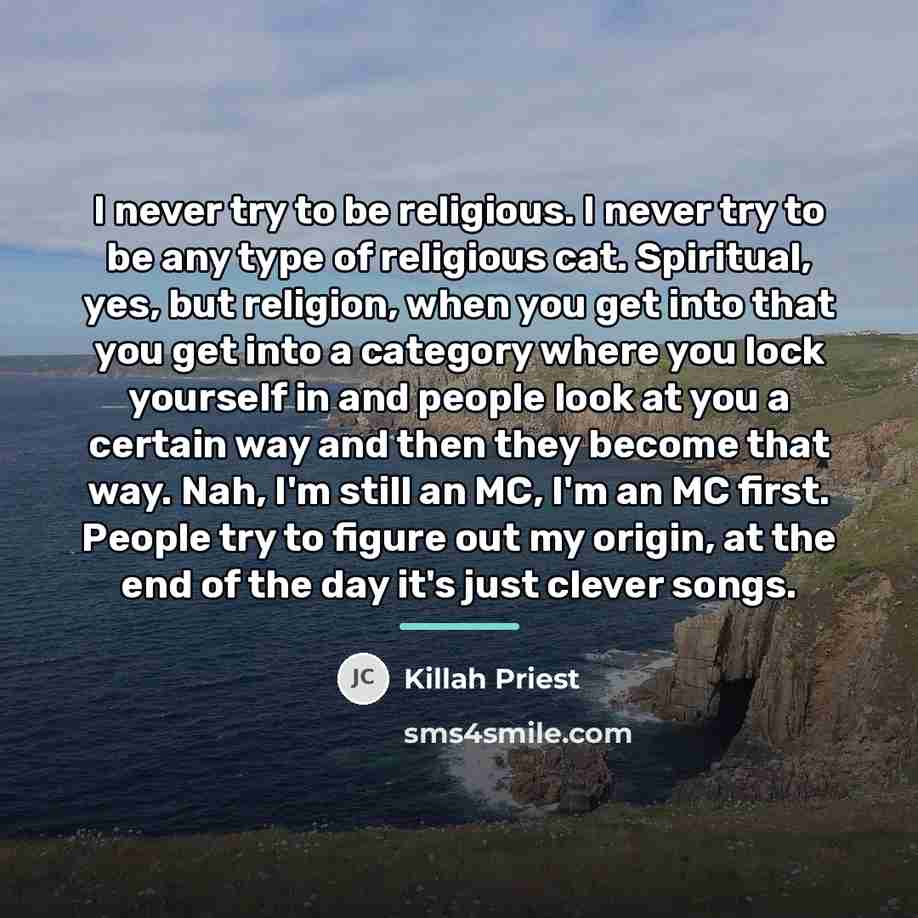 “I never try to be religious. I never try to…” quote by Killah Priest
