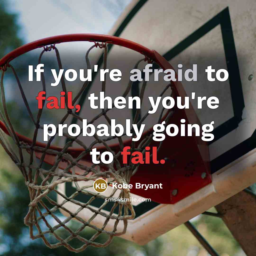 “If you're afraid to fail, then you're probably going to…” quote by Kobe Bryant