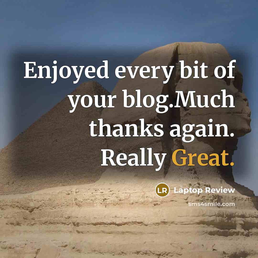 “Enjoyed every bit of your blog.Much thanks again. Really Great.” quote by Laptop Review