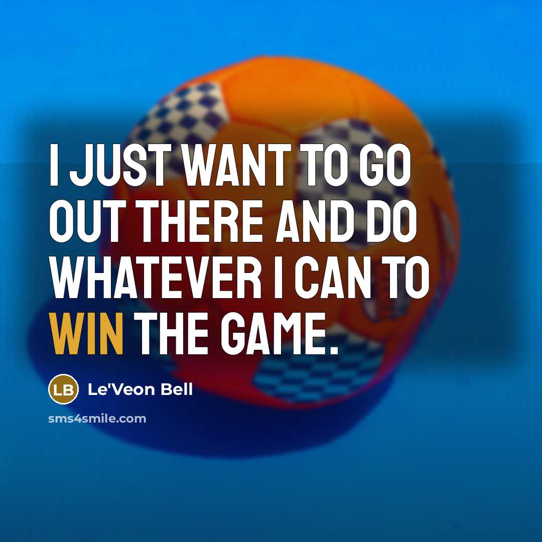 “I just want to go out there and do whatever I can to win the game.” quote by Le'Veon Bell