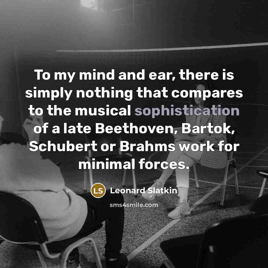 “To my mind and ear, there is simply nothing that…” quote by Leonard Slatkin