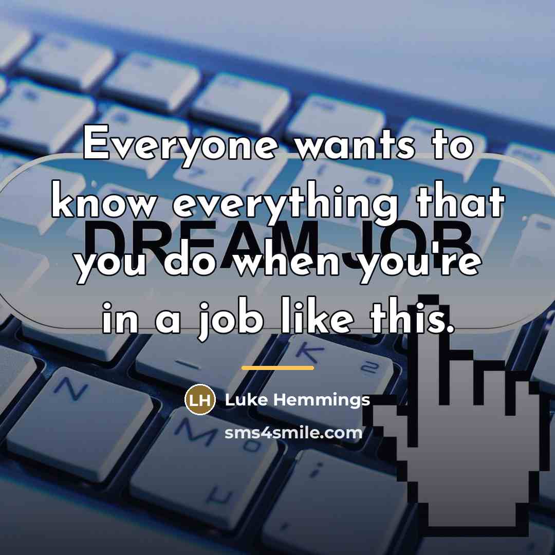 “Everyone wants to know everything that you do when you're…” quote by Luke Hemmings
