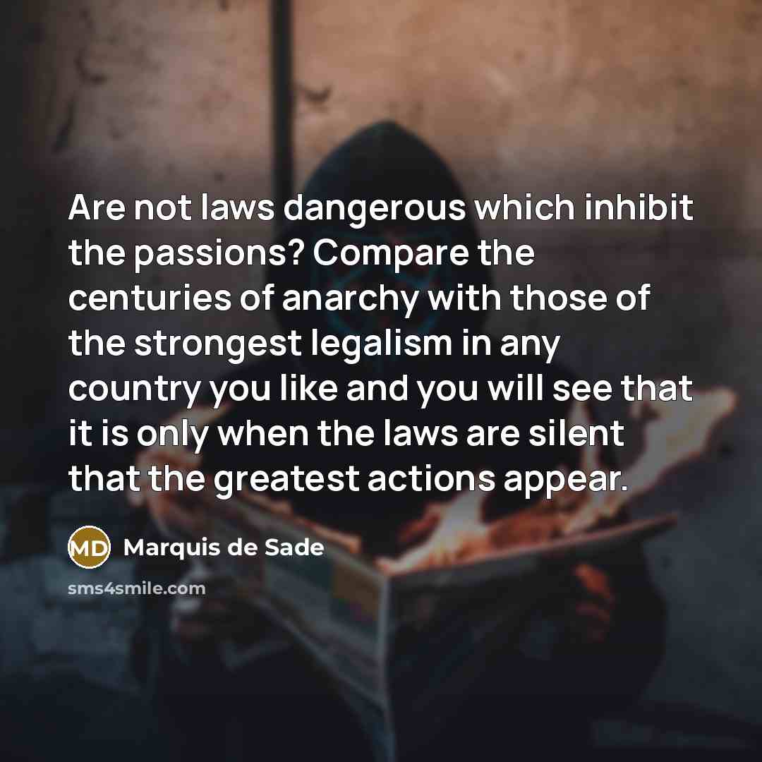 “Are not laws dangerous which inhibit the passions? Compare the…” quote by Marquis de Sade